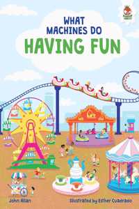 What Machines Do: HAVING FUN