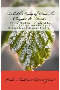 A Bible Study of Proverbs Chapter 10--Book 7