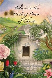 Believe in the Healing Power of Christ