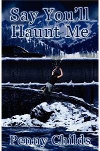 Say You'll Haunt Me