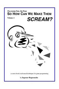 So How Can You Make Them Scream?