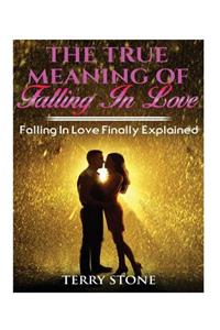 The True Meaning of Falling in Love