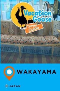 Vacation Goose Travel Guide Wakayama Japan
