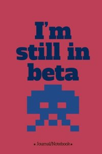 I'm still in beta