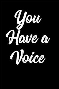 You Have a Voice