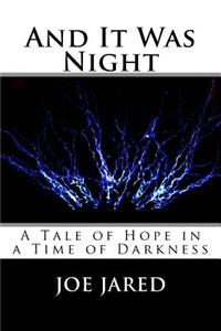 And It Was Night: A Tale of Hope in a Time of Darkness