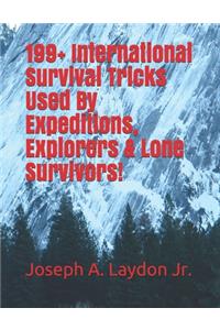 199+ International Survival Tricks Used By Expeditions, Explorers & Lone Survivors!