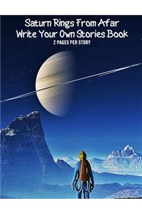 Saturns Rings From Afar Write Your Own Stories Book-2 Pages Per Story