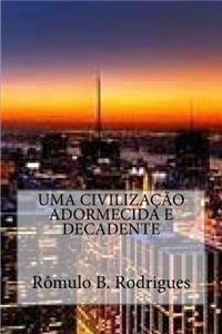Uma Civiliza??o Adormecida E Decadente