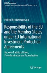 Responsibility of the EU and the Member States under EU International Investment Protection Agreements