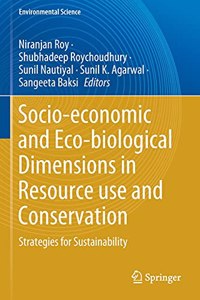 Socio-Economic and Eco-Biological Dimensions in Resource Use and Conservation