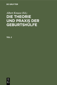 Theorie und Praxis der Geburtshülfe Die Theorie und Praxis der Geburtshülfe