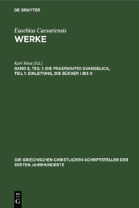 Die Praeparatio Evangelica, Teil 1: Einleitung, Die Bücher I Bis X