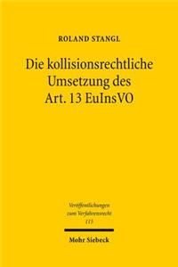 Die kollisionsrechtliche Umsetzung des Art. 13 EuInsVO: Methodenfindung Im Spannungsfeld Mitgliedstaatlicher Rechtsstrukturen