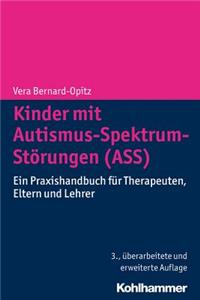 Kinder Mit Autismus-Spektrum-Storungen (Ass): Ein Praxishandbuch Fur Therapeuten, Eltern Und Lehrer