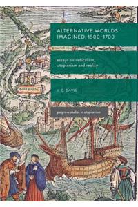 Alternative Worlds Imagined, 1500-1700