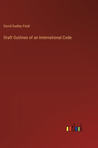 Draft Outlines of an International Code