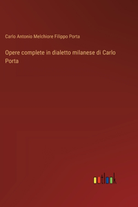 Opere complete in dialetto milanese di Carlo Porta