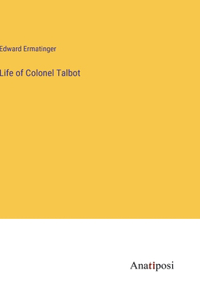 Life of Colonel Talbot