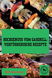 Hochgenuss vom Gasgrill