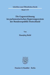 Die Gegenzeichnung Im Parlamentarischen Regierungssystem Der Bundesrepublik Deutschland