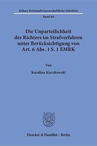 Die Unparteilichkeit Des Richters Im Strafverfahren Unter Berucksichtigung Von Art. 6 Abs. 1 S. 1 Emrk