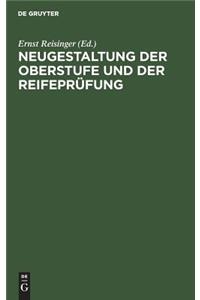 Neugestaltung der Oberstufe und der Reifeprüfung