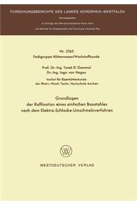 Grundlagen der Raffination eines einfachen Baustahles nach dem Elektro-Schlacke-Umschmelzverfahren
