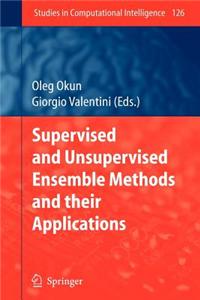 Supervised and Unsupervised Ensemble Methods and Their Applications