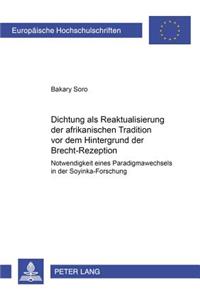 Dichtung ALS Reaktualisierung Der Afrikanischen Tradition VOR Dem Hintergrund Der Brecht-Rezeption
