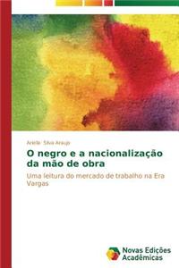 O negro e a nacionalização da mão de obra