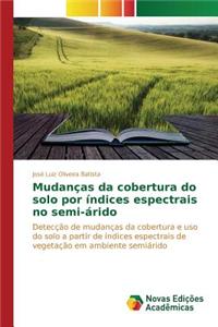 Mudanças da cobertura do solo por índices espectrais no semi-árido
