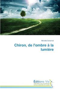 Chiron, de l'Ombre À La Lumière