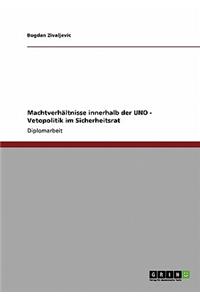 Machtverhältnisse innerhalb der UNO - Vetopolitik im Sicherheitsrat