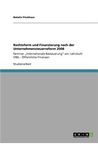 Rechtsform und Finanzierung nach der Unternehmensteuerreform 2008