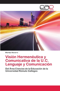 Visión Hermenéutica y Comunicativa de la U.C. Lenguaje y Comunicación