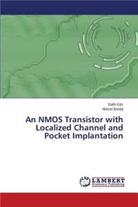 NMOS Transistor with Localized Channel and Pocket Implantation