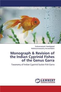 Monograph & Revision of the Indian Cyprinid Fishes of the Genus Garra