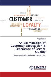 Examination of Customer Expectation & Experience of Service Quality