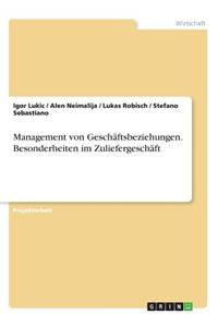 Management von Geschäftsbeziehungen. Besonderheiten im Zuliefergeschäft