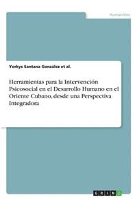 Herramientas para la Intervención Psicosocial en el Desarrollo Humano en el Oriente Cubano, desde una Perspectiva Integradora