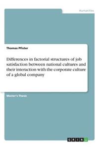 Differences in factorial structures of job satisfaction between national cultures and their interaction with the corporate culture of a global company