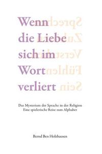 Wenn die Liebe sich im Wort verliert