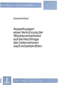 Auswirkungen einer Verkuerzung der Wochenarbeitszeit auf die Nachfrage der Unternehmen nach Arbeitskraeften