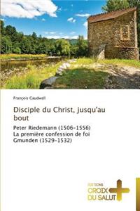 Disciple du christ, jusqu'au bout