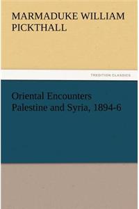 Oriental Encounters Palestine and Syria, 1894-6