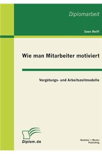 Wie man Mitarbeiter motiviert