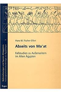 Abseits Von Ma'at: Fallstudien Zu Aussenseitern Im Alten Agypten