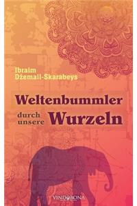 Weltenbummler durch unsere Wurzeln