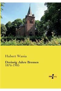 Dreissig Jahre Bremen
